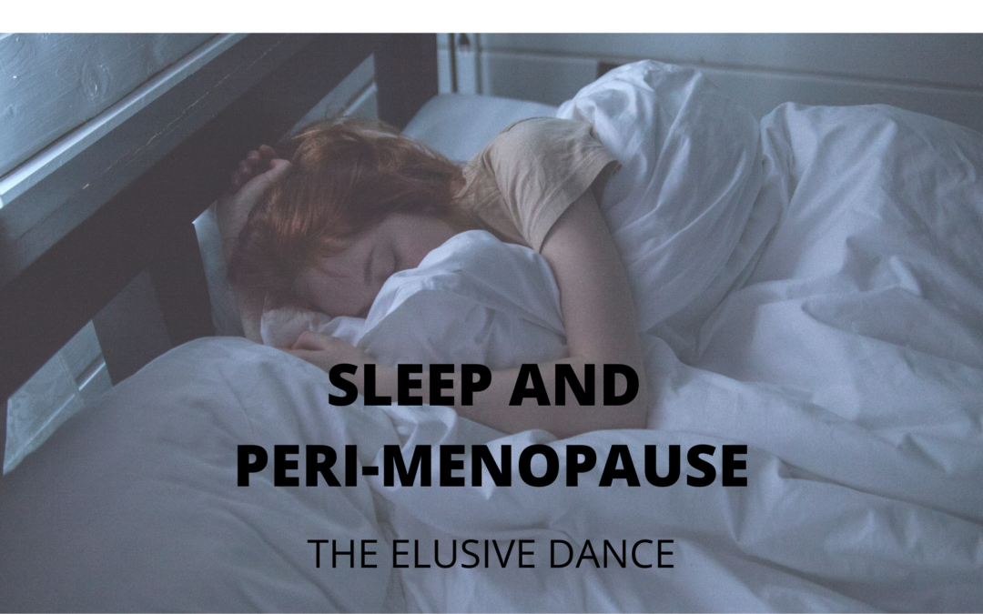 SLEEP AND PERI-MENOPAUSE: THE ELUSIVE DANCE