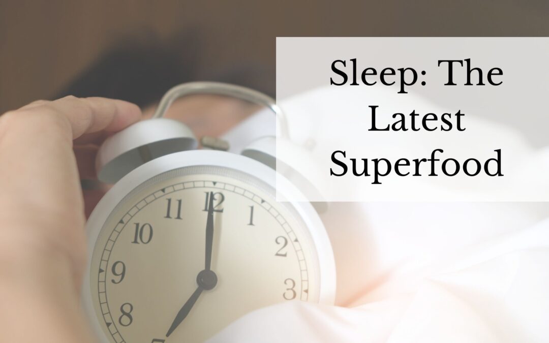 Sleep: The Latest Superfood